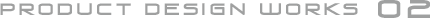 Product Design WORKS 02